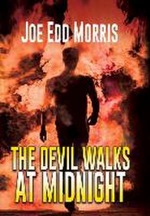 The Devil Walks at Midnight de Joe Edd Morris