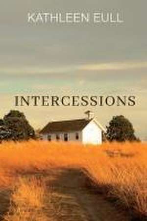 Intercessions de Kathleen Eull