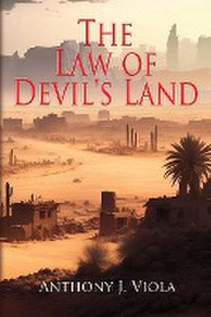 The Law of Devil's Land de Anthony J. Viola