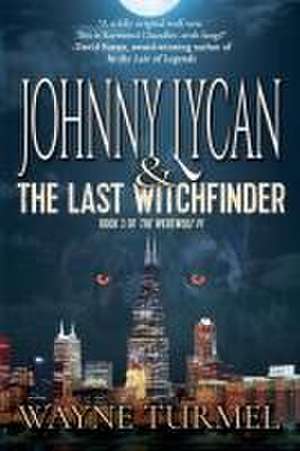 Johnny Lycan and the Last Witchfinder de Wayne Turmel