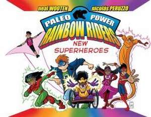 Paleo Power Rainbow Riders de Neal Wooten