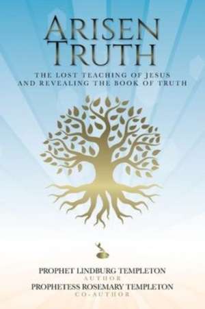 Arisen Truth de Prophet Lindburg Templeton