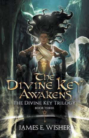 The Divine Key Awakens de James E. Wisher