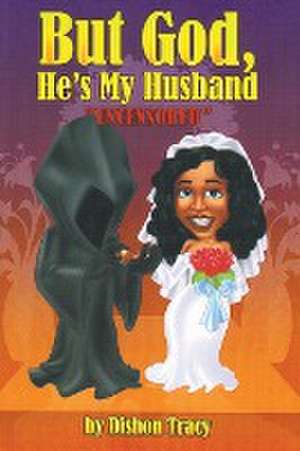 But God, He's my Husband de Dishon Tracy