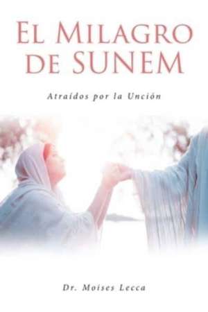 El Milagro de Sunem de Moises Lecca