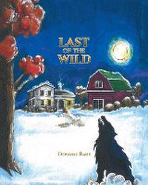 Last of the Wild de Dewayne Rahe