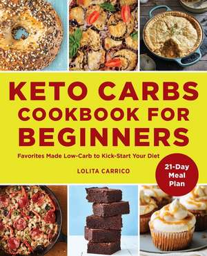 Keto Carbs Cookbook for Beginners de Lolita Carrico