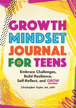 Growth Mindset Journal for Teens de Christopher Taylor