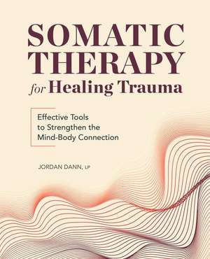 Somatic Therapy for Healing Trauma de Jordan Dann