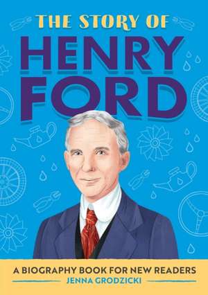 The Story of Henry Ford de Jenna Grodzicki