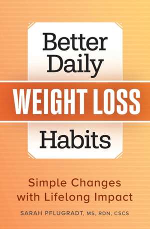 Better Daily Weight Loss Habits de Sarah Pflugradt