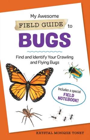 My Awesome Field Guide to Bugs de Krystal Monique Toney