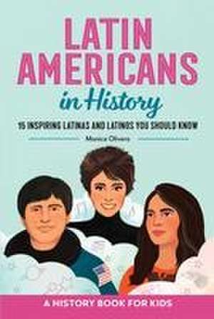 Latin Americans in History de Monica Olivera