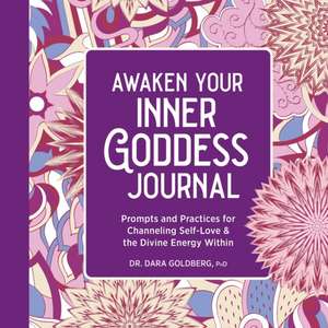 Awaken Your Inner Goddess: A Journal de Dara Goldberg