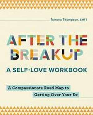 After the Breakup: A Self-Love Workbook de Tamara Thompson