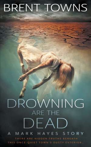 Drowning are the Dead de Brent Towns