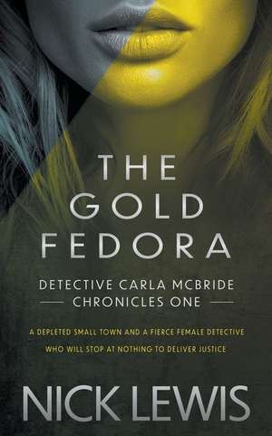 The Gold Fedora: A Detective Series de Nick Lewis