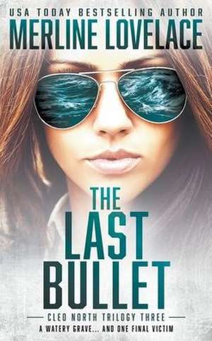 The Last Bullet: A Military Thriller de Merline Lovelace