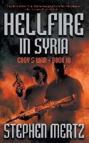 Hellfire in Syria de Stephen Mertz