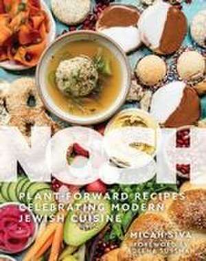 Nosh: Plant-Forward Recipes Celebrating Modern Jewish Cuisine de Micah Siva