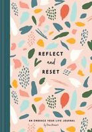 Reflect and Reset: An Embrace Your Life Journal de Fran Hauser