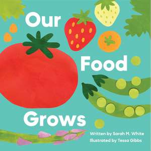 Our Food Grows de Sarah M. White