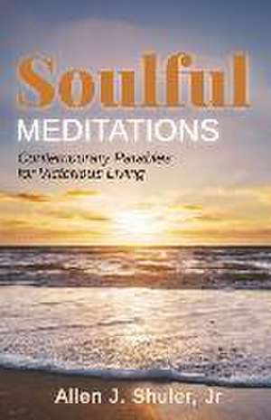 Soulful Meditations: Contemporary Parables for Victorious Living de Allen J. Shuler