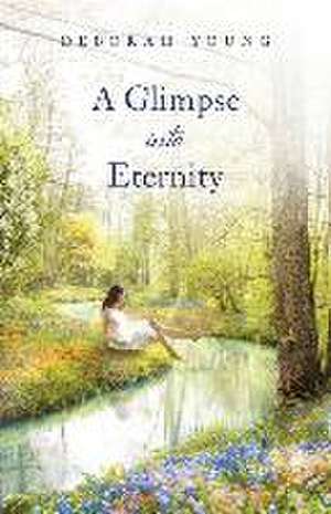 A Glimpse into Eternity de Deborah Young