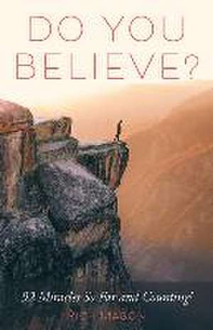 Do You Believe?: 92 Miracles So Far and Counting! de Rich Mason