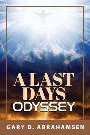 A Last Days Odyssey de Gary D. Abrahamsen