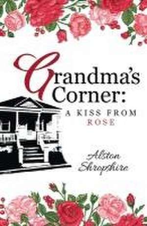 Grandma's Corner: A Kiss From Rose de Alston Shropshire