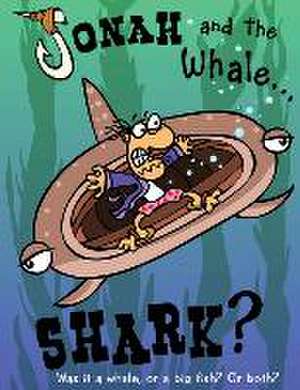 Jonah and the Whale... Shark?: Was it a whale, or a big fish? Or both? de Charlie Williams