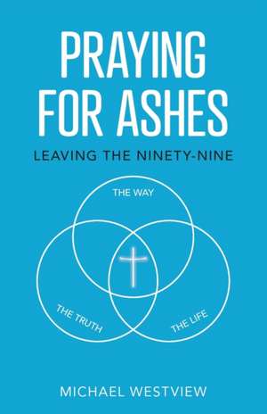 Praying for Ashes de Michael Westview