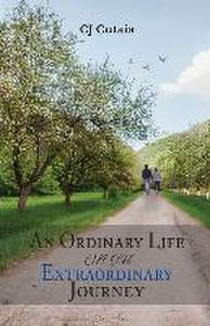 An Ordinary Life on an Extraordinary Journey de Cj Cutaia