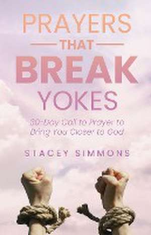 Prayers that Break Yokes de Stacey Simmons