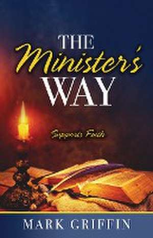 The Minister's Way de Mark Griffin