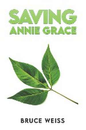 Saving Annie Grace de Bruce Weiss