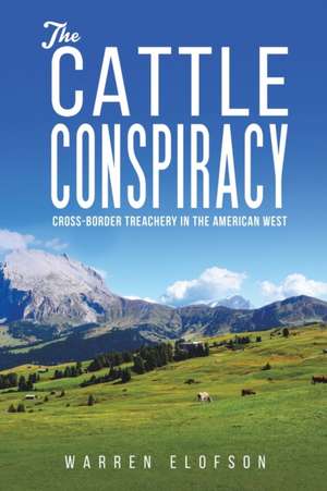 The Cattle Conspiracy de Warren Elofson