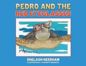 Pedro and the Red Eyeglasses de Shelagh Needham