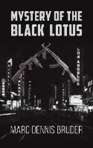 Mystery of the Black Lotus de Marc Dennis Bruder