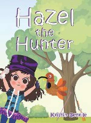 Hazel the Hunter de Kristin Gentile