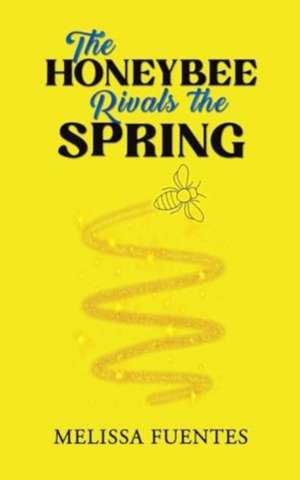 The Honeybee Rivals the Spring de Melissa Fuentes