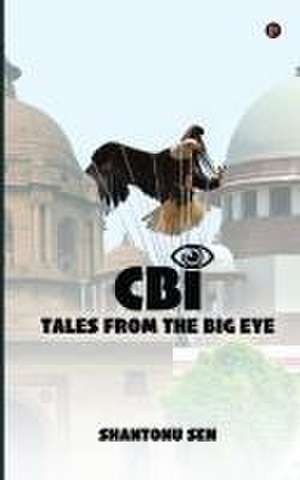 CBI Tales From the Big Eye de Shantonu Sen