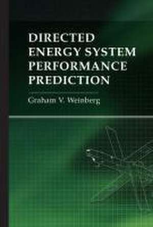 Directed Energy System Performance Prediction de Graham V Weinberg