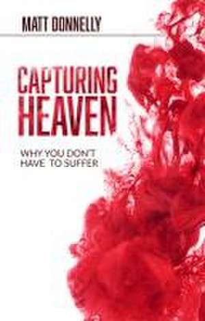 Capturing Heaven de Matt Donnelly