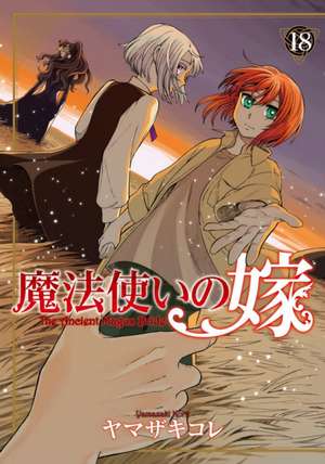 The Ancient Magus' Bride Vol. 18 de Kore Yamazaki