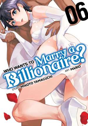 Who Wants to Marry a Billionaire? Vol. 6 de Mikoto Yamaguchi