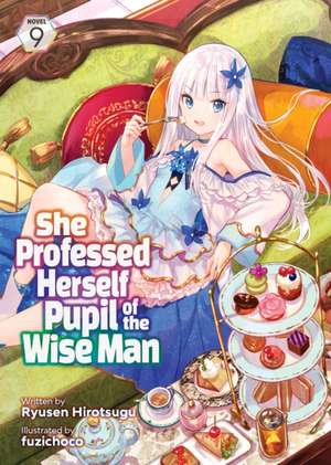 She Professed Herself Pupil of the Wise Man (Light Novel) Vol. 9 de Ryusen Hirotsugu