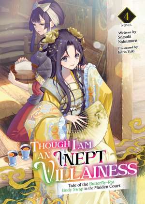 Though I Am an Inept Villainess: Tale of the Butterfly-Rat Body Swap in the Maiden Court (Light Novel) Vol. 4 de Satsuki Nakamura