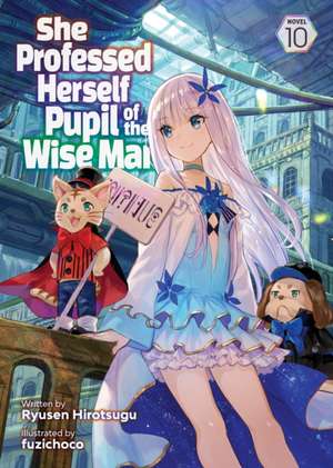 She Professed Herself Pupil of the Wise Man (Light Novel) Vol. 10 de Ryusen Hirotsugu